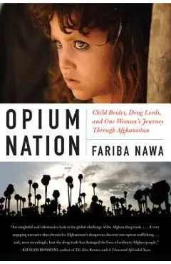Opium Nation - Fariba Nawa