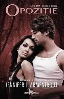 Opozitie. Seria Lux. Cartea a cincea/Jennifer L. Armentrout