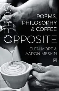 Opposite. Poems, Philosophy and Coffee, Paperback/Aaron Meskin