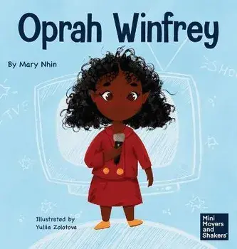 Oprah Winfrey: A Kid's Book About Believing in Yourself, Hardcover/Mary Nhin