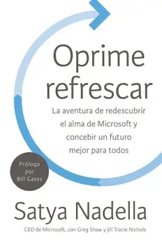 Oprime Refrescar: La Aventura de Redescubrir El Alma de Microsoft y Concebir Un Futuro Mejor Para Todos, Paperback/Satya Nadella