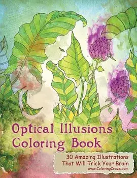 Optical Illusions Coloring Book: 30 Amazing Illustrations That Will Trick Your Brain, Paperback/Coloringcraze