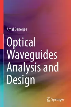 Optical Waveguides Analysis and Design. 1st ed. 2022, Paperback/Amal Banerjee