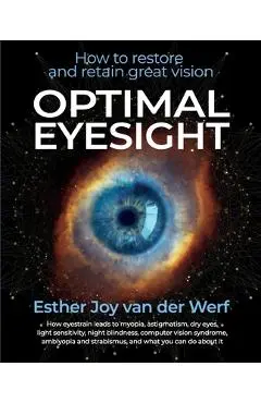 Optimal Eyesight: How to Restore and Retain Great Vision - Amelia Salvador M. D.