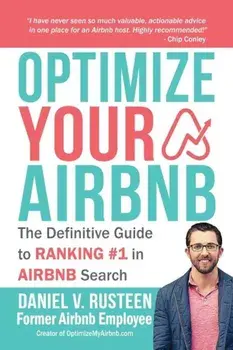 Optimize Your Airbnb: The Definitive Guide to Ranking '1 in Airbnb Search, Paperback/Daniel Vroman Rusteen