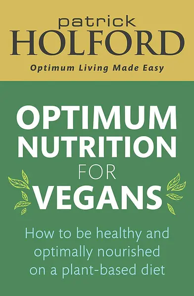 Optimum Nutrition for Vegans | Patrick Holford