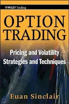 Option Trading: Pricing and Volatility Strategies and Techniques, Hardcover/Euan Sinclair