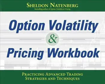 Option Volatility & Pricing Workbook: Practicing Advanced Trading Strategies and Techniques, Paperback/Sheldon Natenberg