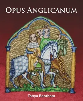 Opus Anglicanum. A Practical Guide, Paperback/Tany Bentham