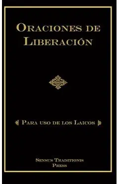 Oraciones de Liberaci�n: Para Uso de los Laicos - Chad Alec Ripperger