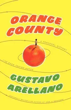 Orange County: A Personal History, Paperback/Gustavo Arellano