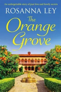Orange Grove. a mouth-watering holiday romance set in sunny Seville, Paperback/Rosanna Ley