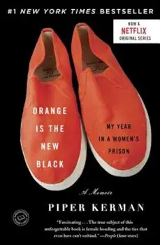 Orange Is the New Black: My Year in a Women's Prison, Paperback/Piper Kerman