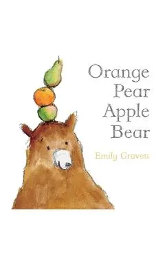 Orange Pear Apple Bear - Emily Gravett
