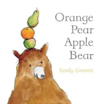 Orange Pear Apple Bear, Hardcover/Emily Gravett
