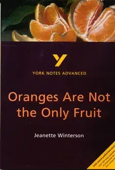 Oranges Are Not the Only Fruit: York Notes Advanced, Paperback/Kathryn Simpson