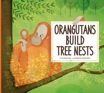Orangutans Build Tree Nests, Paperback/Elizabeth Raum
