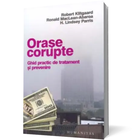 Orase corupte. Ghid practic de tratament si prevenire