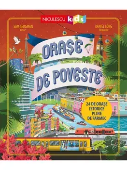 Orase de poveste. 24 de orase istorice pline de farmec/Sam Sedgman
