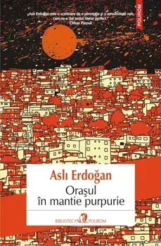 Orasul in mantie purpurie/Asli Erdogan