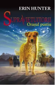 Orasul pustiu. Seria Supravietuitorii. Volumul 1/Erin Hunter