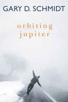 Orbiting Jupiter, Hardcover/Gary D. Schmidt