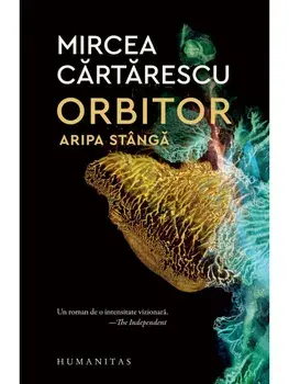 Orbitor. Aripa stanga/Mircea Cartarescu