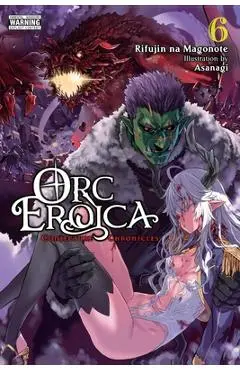 Orc Eroica, Vol. 6 (Light Novel) - Rifujin Na Magonote