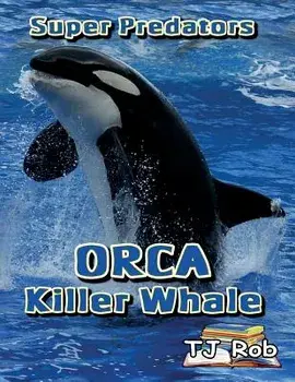 Orca Killer Whale: (Age 6 and above), Paperback/Tj Rob