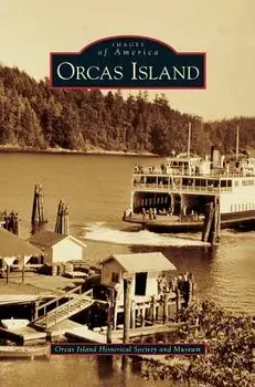 Orcas Island, Hardcover/Orcas Island Historical Society and Muse