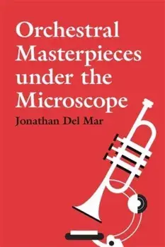 Orchestral Masterpieces under the Microscope, Hardback/Jonathan Del Mar