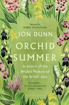 Orchid Summer. In Search of the Wildest Flowers of the British Isles, Paperback/Jon Dunn
