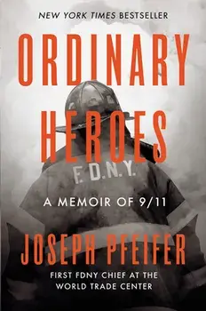Ordinary Heroes: A Memoir of 9/11, Hardcover/Joseph Pfeifer