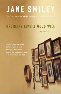 Ordinary Love & Good Will - Jane Smiley
