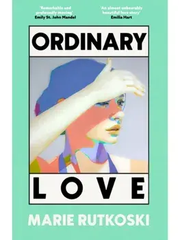 Ordinary Love. 'This summer's smart beach read' (Grazia), Paperback/Marie Rutkoski