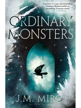 Ordinary Monsters. The dark and dazzling Sunday Times bestseller and first book in the Talents Trilogy, Paperback/J M Miro