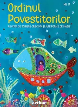 Ordinul povestitorilor. Revista de scriere creativa si alte forme de magie. Nr. 17/***