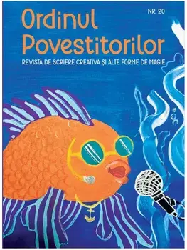 Ordinul Povestitorilor. Revista de scriere creativa si alte forme de magie. Numarul 20/***