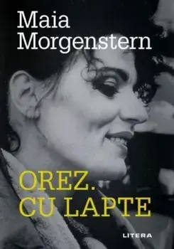 Orez. Cu lapte/Maia Morgenstern