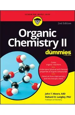 Organic Chemistry II for Dummies - John T. Moore