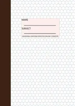 Organic Chemistry Notebook: Hexagonal Graph Paper, 100 pages, Paperback/***