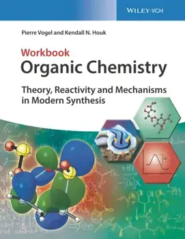 Organic Chemistry Workbook: Theory, Reactivity and Mechanisms in Modern Synthesis, Paperback/Pierre Vogel