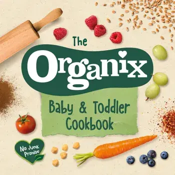 Organix Baby and Toddler Cookbook. 80 tasty recipes for your little ones' first food adventures, Hardback/***