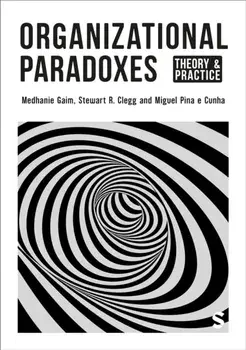 Organizational Paradoxes. Theory and Practice, Paperback/Miguel Pina e Cunha