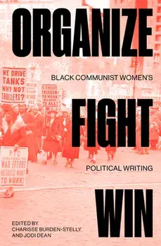 Organize, Fight, Win. Black Communist Women's Political Writing, Paperback/Charisse Burden-Stelly