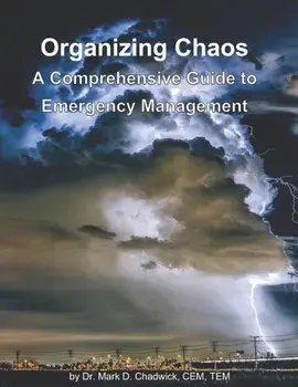 Organizing Chaos: A Comprehensive Guide to Emergency Management, Paperback/Mark D. Chadwick