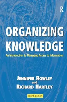 Organizing Knowledge. An Introduction to Managing Access to Information, Paperback/Dr. Jennifer Rowley
