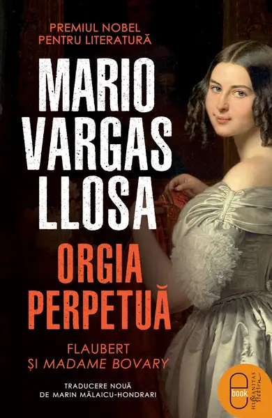 Orgia perpetuă. Flaubert şi Madame Bovary (epub)