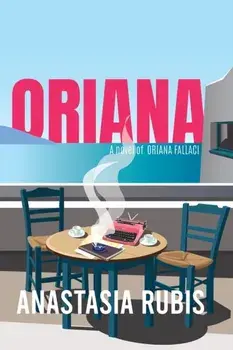 Oriana. A Novel of Oriana Fallaci, Paperback/Anastasia Rubis