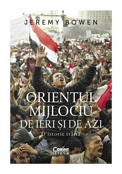 Orientul Mijlociu de ieri si de azi. O istorie traita